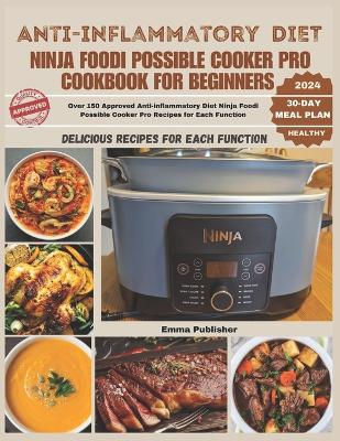 Cover of Anti-inflammatory Diet Ninja Foodi Possible Cooker Pro Cookbook for Beginners