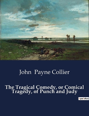 Book cover for The Tragical Comedy, or Comical Tragedy, of Punch and Judy