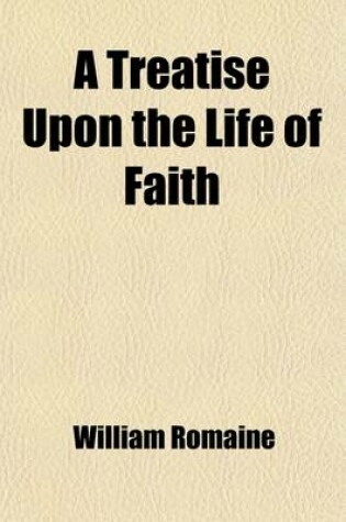Cover of A Treatise Upon the Life of Faith