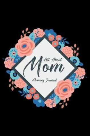 Cover of All About Mom Memory Journal