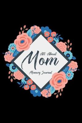 Book cover for All About Mom Memory Journal