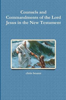 Book cover for Counsels and Commandments of the Lord Jesus in the New Testament