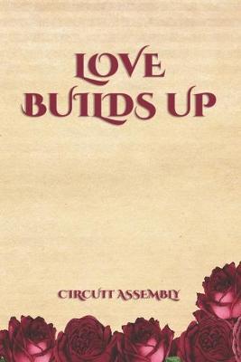 Book cover for Love Builds Up Circuit Assembly