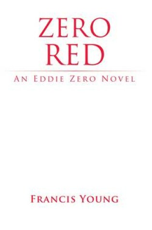 Cover of Zero Red - an Eddie Zero Novel