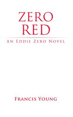 Book cover for Zero Red - an Eddie Zero Novel