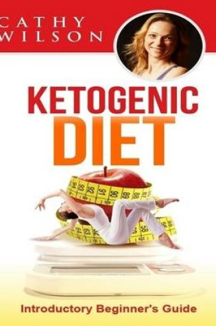 Cover of Ketogenic Diet: Introductory Beginner's Guide