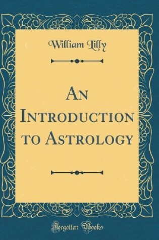 Cover of An Introduction to Astrology (Classic Reprint)