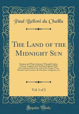 Book cover for The Land of the Midnight Sun, Vol. 1 of 2