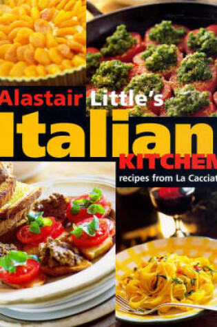 Cover of Alistair Little's Italian Kitchen