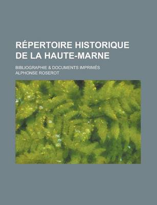Book cover for Repertoire Historique de La Haute-Marne; Bibliographie & Documents Imprimes