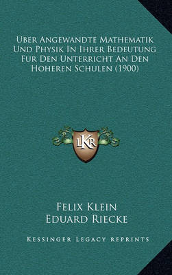 Book cover for Uber Angewandte Mathematik Und Physik in Ihrer Bedeutung Fur Den Unterricht an Den Hoheren Schulen (1900)