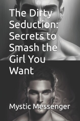 Cover of The Dirty Seduction