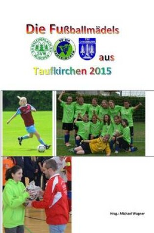 Cover of Die Fussballmadels aus Taufkirchen 2015