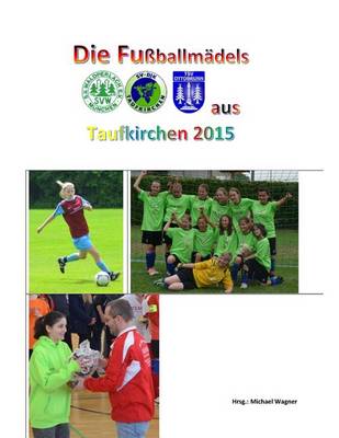 Book cover for Die Fussballmadels aus Taufkirchen 2015