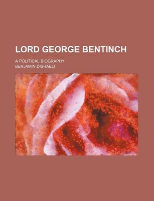 Book cover for Lord George Bentinch; A Political Biography