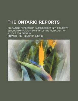 Book cover for The Ontario Reports (Volume 31); Containing Reports of Cases Decided in the Queen's Bench and Chancery Division of the High Court of Justice for Ontario