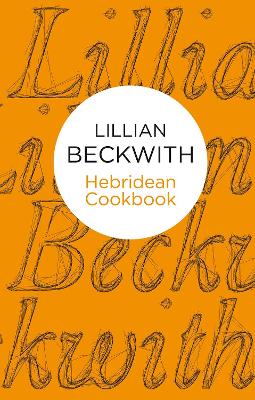 Book cover for Lillian Beckwith's Hebridean Cookbook