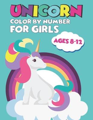 Book cover for Unicorn Color By Number For Girls Ages 8-12