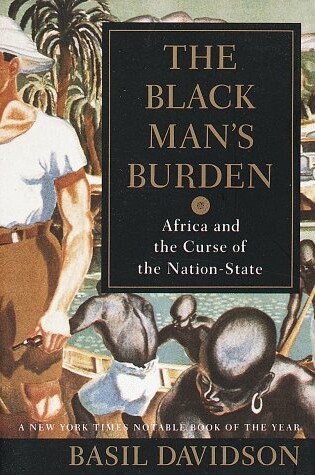 Cover of The Black Man's Burden: Africa and the Curse of the Nation-State