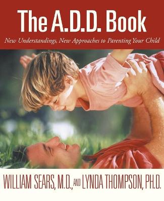 Book cover for The Add Book: New Understandings, New Approaches to Parenting Your Child