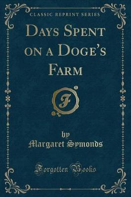 Book cover for Days Spent on a Doge's Farm (Classic Reprint)