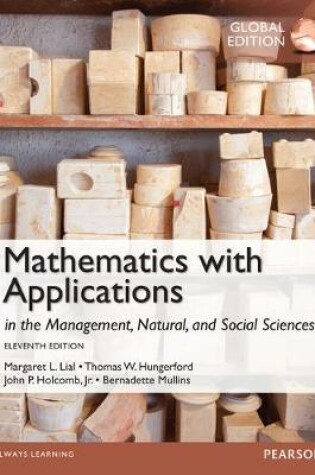 Cover of Mathematics with Applications In the Management, Natural and Social Sciences plus Pearson MyLab Mathematics with Pearson eText, Global Edition