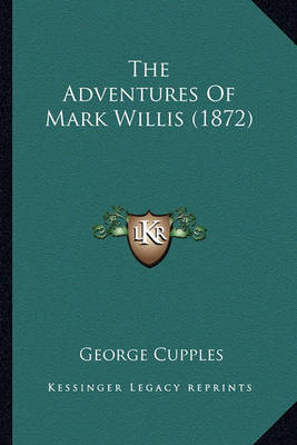 Book cover for The Adventures of Mark Willis (1872) the Adventures of Mark Willis (1872)