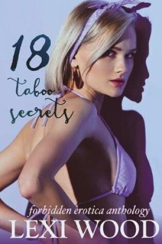 Cover of 18 Taboo Secrets Forbidden Erotica Anthology