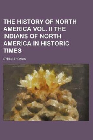 Cover of The History of North America Vol. II the Indians of North America in Historic Times