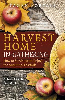 Book cover for Pagan Portals – Harvest Home: In–Gathering – How to Survive (and Enjoy) the Autumnal Festivals