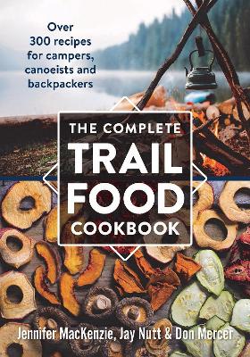 Book cover for Complete Trail Food Cookbook:  Over 300 Recipes for Campers, Canoeists and Backpackers