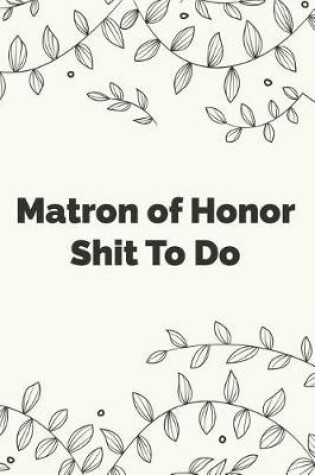 Cover of Matron of Honor Shit To Do