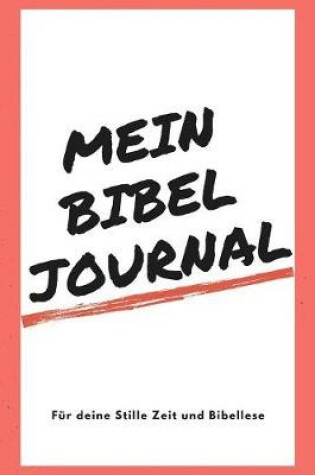 Cover of Mein Bibel Journal Fur deine Stille Zeit und Bibellese