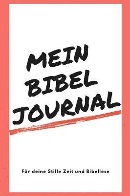 Book cover for Mein Bibel Journal Fur deine Stille Zeit und Bibellese