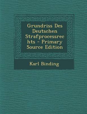 Book cover for Grundriss Des Deutschen Strafprocessrechts - Primary Source Edition