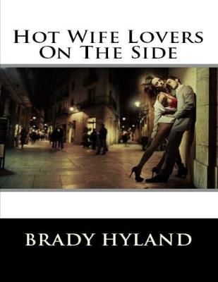 Book cover for Hot Wife Lovers On The Side