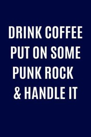Cover of Drink Coffee Put On Some Punk Rock & Handle It
