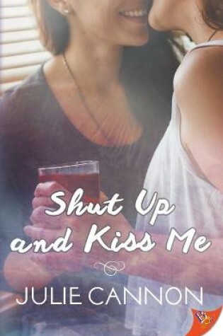 Cover of Shut Up and Kiss Me