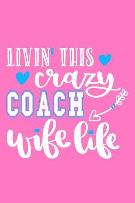 Book cover for Livin' This Crazy Coach Wife Life