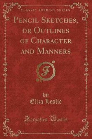 Cover of Pencil Sketches, or Outlines of Character and Manners (Classic Reprint)