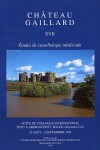 Book cover for Chateau Gaillard. Etudes de Castellogie Medievale 17