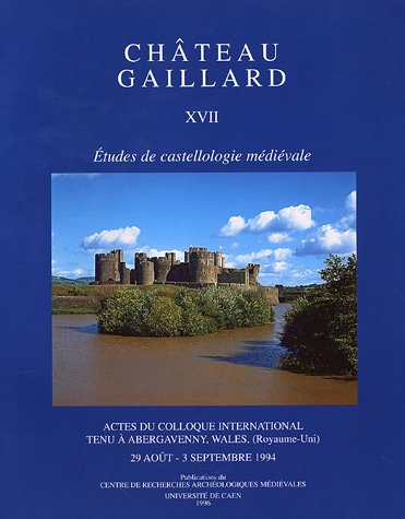 Cover of Chateau Gaillard. Etudes de Castellogie Medievale 17