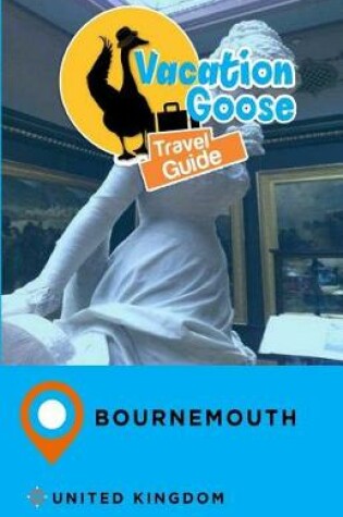 Cover of Vacation Goose Travel Guide Bournemouth United Kingdom