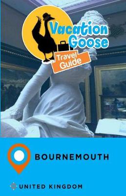 Book cover for Vacation Goose Travel Guide Bournemouth United Kingdom