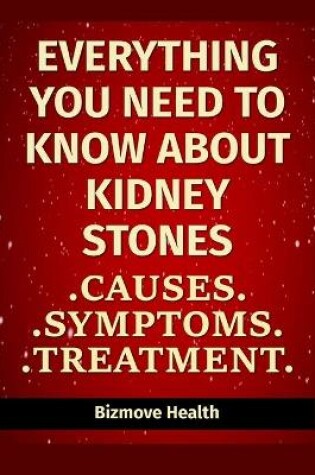 Cover of Everything you need to know about Kidney Stones