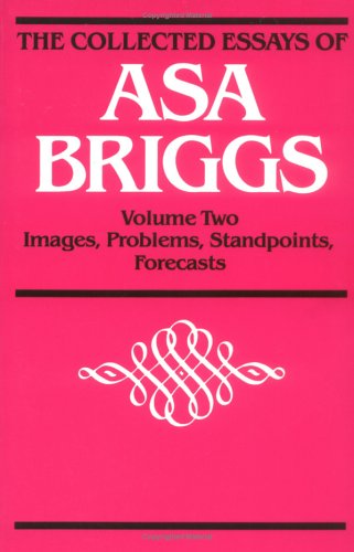 Book cover for The Collected Essays of Asa Briggs