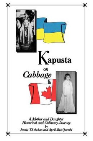 Cover of Kapusta or Cabbage - A Mother and Daughter Historical and Culinary Journey