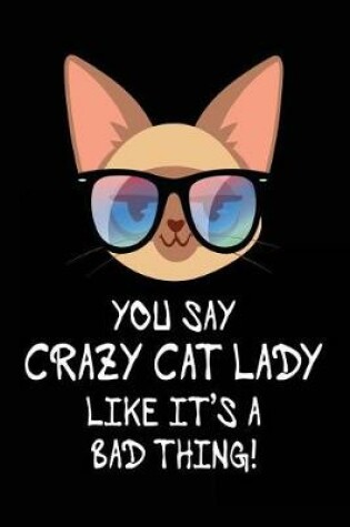 Cover of You Say Crazy Cat Lady Like It's a Bad Thing!