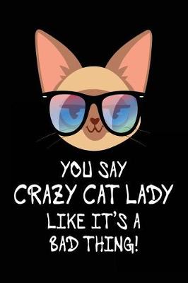 Book cover for You Say Crazy Cat Lady Like It's a Bad Thing!