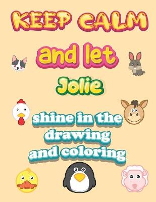 Book cover for keep calm and let Jolie shine in the drawing and coloring